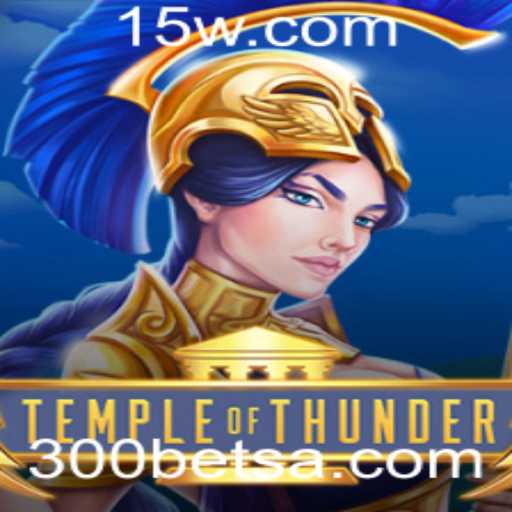 Explorando TempleofThunder: Um Guia Completo para o Jogo de Aposta '300 Bet'